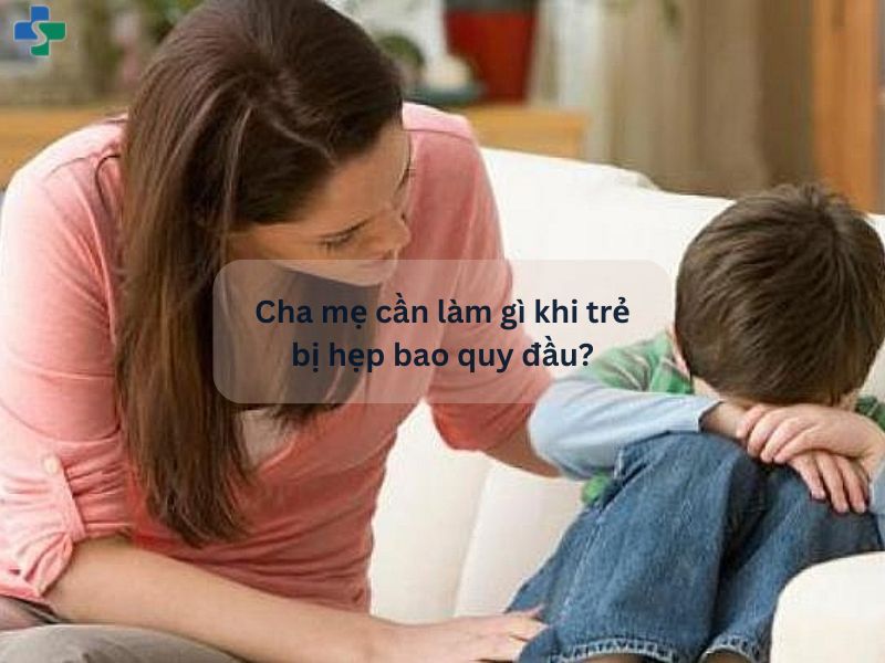 Cha mẹ cần làm gì khi trẻ bị hẹp bao quy đầu?