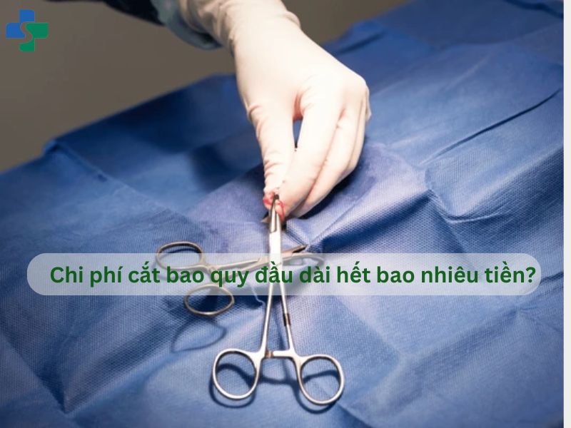 Chi phí cắt bao quy đầu dài hết bao nhiêu tiền? 