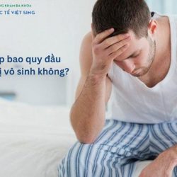 https://phongkhamvietsing.vn/wp-content/uploads/2024/07/hep-bao-quy-dau-co-bi-vo-sinh-khong-250x250.jpg