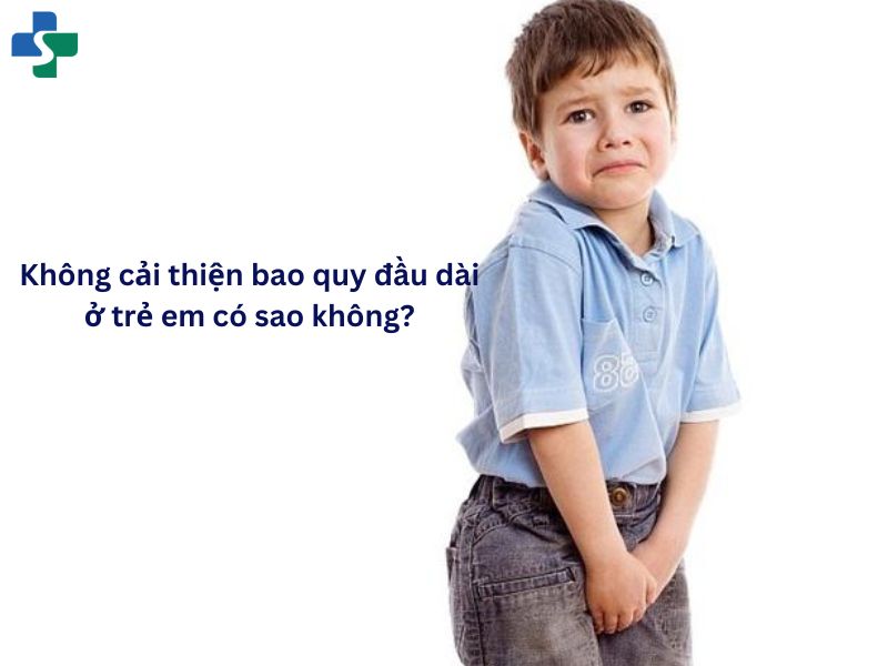 Không cải thiện bao quy đầu dài ở trẻ em có sao không?
