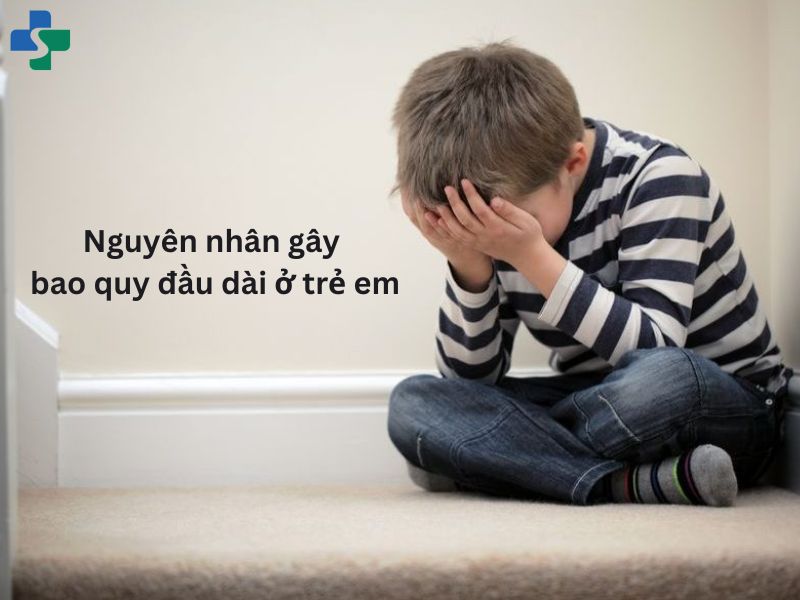 Nguyên nhân nào dẫn tới bao quy đầu dài ở trẻ em?